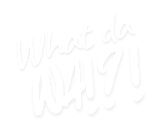 What da WA!?!