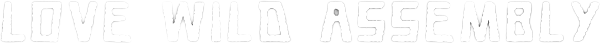 Love Wild Assembly