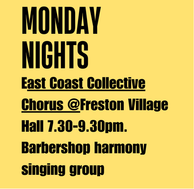 Monday Nights East Coast Collective Chorus at Freston Village Hall. 7:30 - 9:30pm. Barbershop harmony singing group.