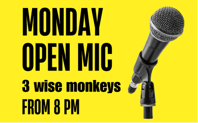 Monday Open Mic 3 wise monkeys from 8pm